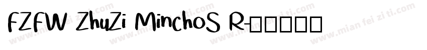 FZFW ZhuZi MinchoS R字体转换